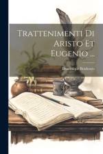 Trattenimenti Di Aristo Et Eugenio ... af Dominique Bouhours