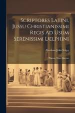 Scriptores Latini, Jussu Christianissimi Regis Ad Usum Serenissimi Delphini: Plautus, Titus Maccius af Abraham John Valpy