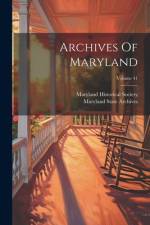Archives Of Maryland; Volume 41 af Maryland Historical Society