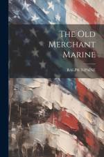 The Old Merchant Marine af Ralph D. Paine