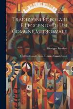 Tradizioni Popolari E Leggende Di Un Comune Medioevale: E Del Suo Contado: Siena E L'antico Contado Senese af Giuseppe Rondoni