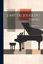 L'art Du Jouer Du Piano af Felix Richert