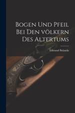 Bogen und pfeil bei den völkern des altertums af Edmund Bulanda