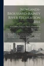 Newlands-broussard-rainey River Regulation Bill: Hearings Before The Committee On Flood Control, House Of Representatives, Sixty-fourth Congress, Firs af United States Congress House Commi