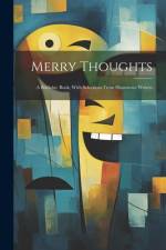 Merry Thoughts: A Birthday Book, With Selections From Humorous Writers af Anonymous