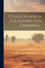 L'italia In Africa E Le Guerre Con L'abissinia... af Anonymous