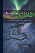 Noraskogs Arkiv: Berghistoriska Samlingar Och Anteckningar, Volume 4... af Johan Johansson
