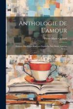 Anthologie De L'amour: Extraite Des Poètes Français Depuis Le Xve Siècle Jusqu'au Xixe... af Pierre-Marie Quitard