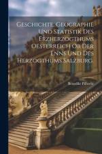 Geschichte, Geographie und Statistik des Erzherzogthums Oesterreich ob der Enns und des Herzogthums Salzburg. af Benedikt Pillwein