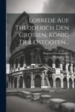 Lobrede Auf Theoderich Den Grossen, König Der Ostgoten... af Magnus Felix Ennodius