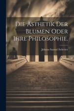 Die Ästhetik der Blumen oder ihre Philosophie. af Johann Samuel SchrÃ¶ter