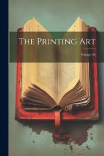 The Printing Art; Volume 36 af Anonymous