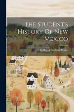 The Student's History Of New Mexico af Le Baron Bradford Prince