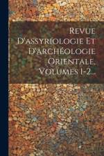 Revue D'assyriologie Et D'archéologie Orientale, Volumes 1-2... af Anonymous