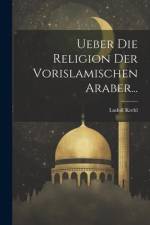 Ueber Die Religion Der Vorislamischen Araber... af Ludolf Krehl