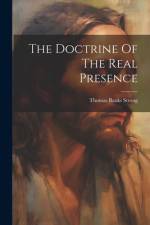 The Doctrine Of The Real Presence af Thomas Banks Strong