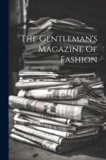 The Gentleman's Magazine Of Fashion af Anonymous
