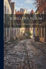Schiller's Album: Eigenthum Des Denkmals Schiller's In Stuttgart af Anonymous