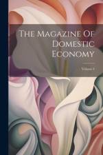 The Magazine Of Domestic Economy; Volume 4 af Anonymous