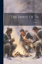 The Spirit Of '76; Volume 2 af Anonymous