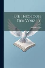 Die Theologie der Vorzeit. af Joseph Kleutgen
