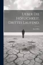 Ueber die Höflichkeit, Drittes laufend. af Karl Hilty