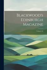 Blackwood's Edinburgh Magazine; Volume 82 af Anonymous