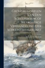 Grondbeginselen Van Den Scheepsbouw, of Werkdadige Verhandeling Der Scheepstimmerkunst af Duhamel du Monceau
