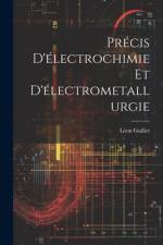 Précis D'électrochimie Et D'électrometallurgie af Leon Guillet