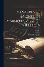 Mémoires De Michel De Marolles, Abbé De Villeloin; Volume 2 af Michel de Marolles