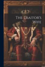 The Traitor's Wife af Anonymous