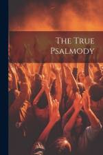 The True Psalmody af Anonymous