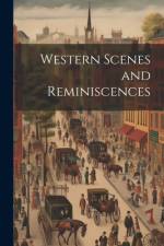 Western Scenes and Reminiscences af Anonymous