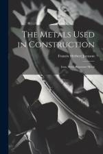 The Metals Used in Construction: Iron, Steel, Bessemer Metal af Francis Herbert Joynson