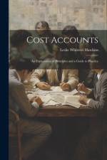 Cost Accounts: An Explanation of Principles and a Guide to Practice af Leslie Whittem Hawkins