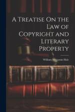 A Treatise On the Law of Copyright and Literary Property af William Benjamin Hale