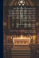 Décrets & Canons Du Concile Oecuménique Et Générale Du Vatican, En Latin Et En Français, Avec Les Documents Qui S'y Rattachent: Extraits Des Sources A af Victor Pelletier