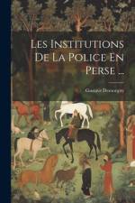Les Institutions De La Police En Perse ... af Gustave Demorgny