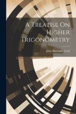 A Treatise On Higher Trigonometry af John Bascombe Lock