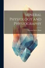 Mineral Physiology and Physiography af Thomas Sterry Hunt