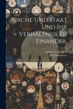 Kirche und Staat und ihr Verhältniß zu einander. af Johann Tobias Beck