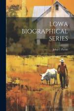 Lowa Biographical Series af John C Parish
