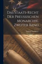 Das Staats-Recht Der Preussischen Monarchie, Zweiter Band af Ludwig Von RÃ¶nne