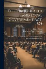 The Public Health and Local Government Act, 1875 af Great Britain