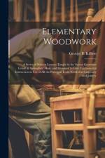 Elementary Woodwork af George B Kilbon