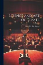 Science and art of Debate af Edwin Du Bois Shurter