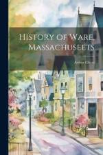 History of Ware, Massachuseets af Arthur Chase