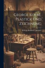 George Kolbe, Plastick und Zeichnung af Wilhelm Reinhold Valentiner