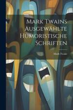 Mark Twains ausgewählte humoristische Schriften af Mark Twain