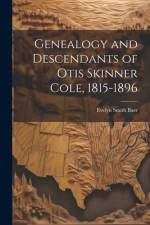 Genealogy and Descendants of Otis Skinner Cole, 1815-1896 af Evelyn Smith Baer